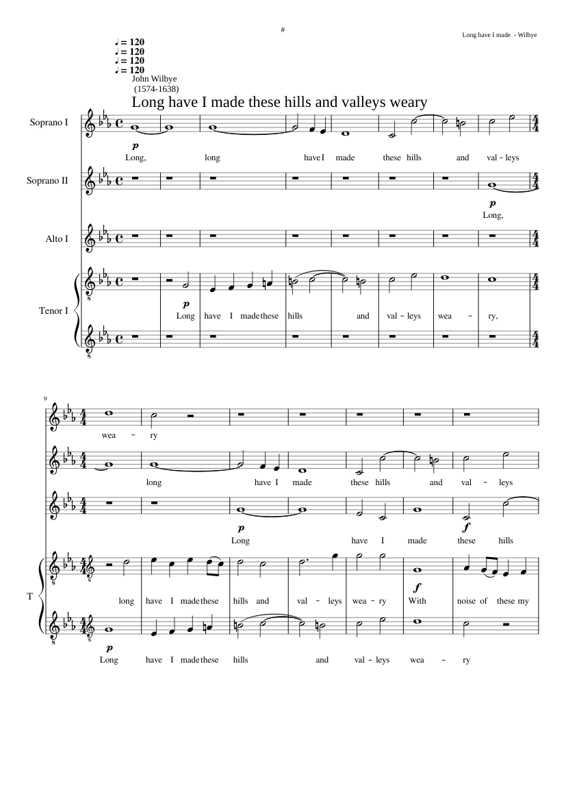 Long have I made these hills and valleys weary