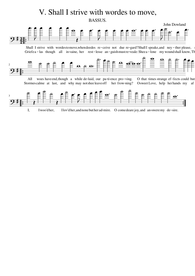 V. Shall I strive with wordes to move