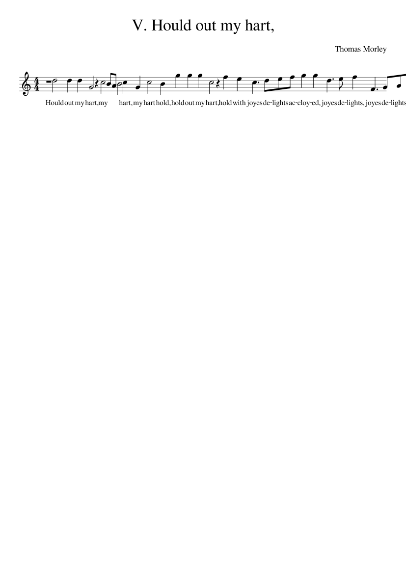 V. Hould out my hart