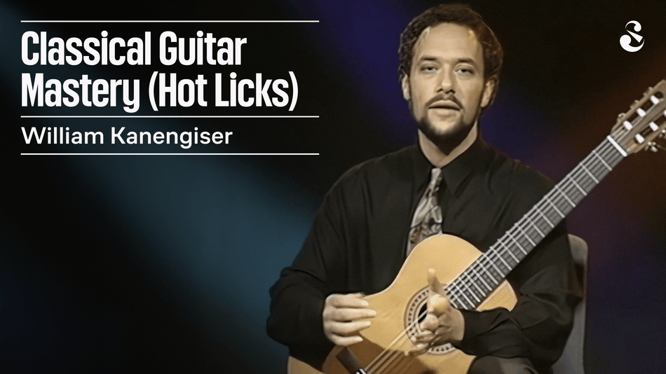 William Kanengiser – Classical Guitar Mastery (Hot Licks)