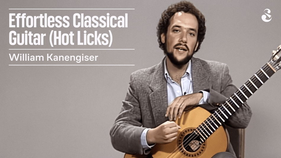 William Kanengiser – Effortless Classical Guitar (Hot Licks)